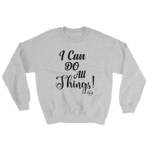 I Can Do All Things - Sweatshirt