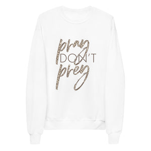 Pray Don't Prey- fleece sweatshirt