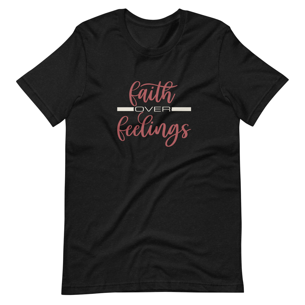 Faith Over Feelings t-shirt